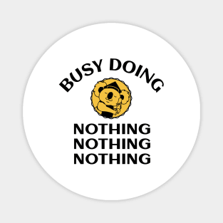 Busy Doing Nothing Magnet